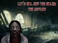 Let #039;s Kill Jeff The Killer: The Asylum